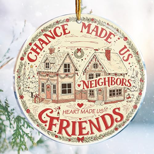 Neighbor Christmas Ornament - Chance Made Us Neighbor Acrylic Decor