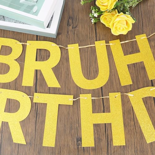 Gold Glitter Birthday Banner - 'Bruh It's My Birthday' Party Decor