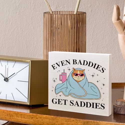 Even Baddies Get Saddies Wooden Box Sign - Funny Mental Health Office Decor 17