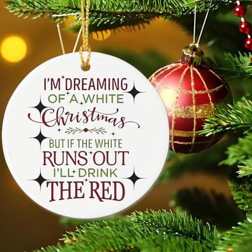 Dreaming of a White Christmas Ceramic Ornament - Funny Gift for Wine Lovers