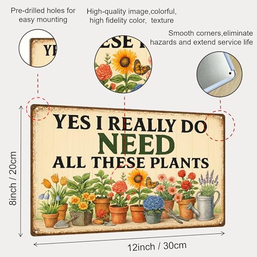Funny Outdoor Garden Sign - Yes I Really Do Need All These Plants