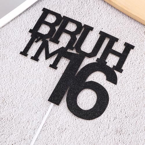 Bruh I'm 16 Black Glitter Cake Topper for 16th Birthday Party