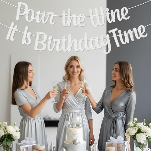 Pour the Wine It Is Birthday Time Banner - Silver Glitter Decor