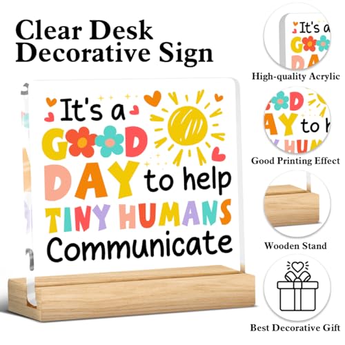 Speech Therapist Desk Sign - It's a Good Day to Help Tiny Humans Communicate - LyoGao Acrylic Plaque (B09)