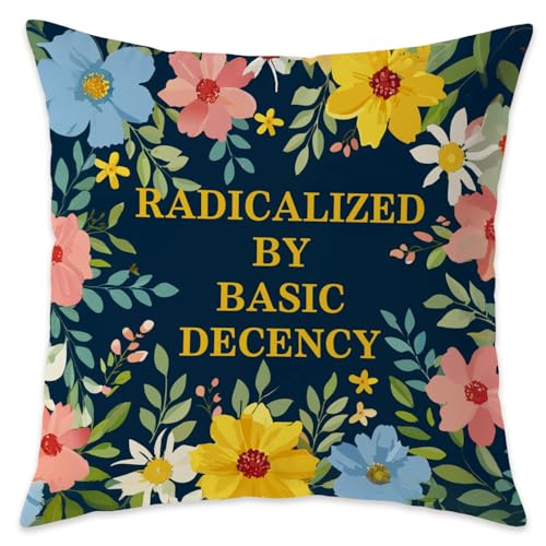 Radicalized by Basic Decency Floral Pillow Cover 18x18 Flannelette