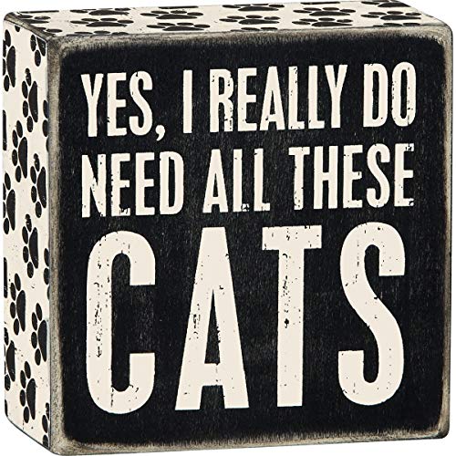 Primitives by Kathy 4x4 Wooden Box Sign: Yes, I Really Do Need All These Cats