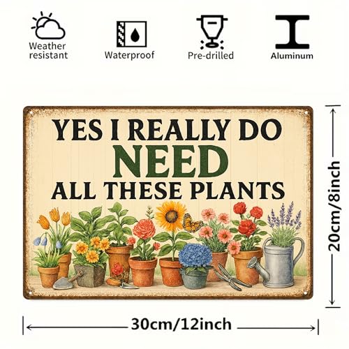 Funny Outdoor Garden Sign - Yes I Really Do Need All These Plants
