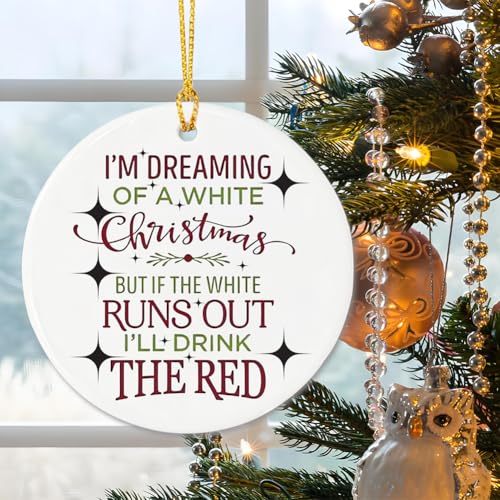 Dreaming of a White Christmas Ceramic Ornament - Funny Gift for Wine Lovers