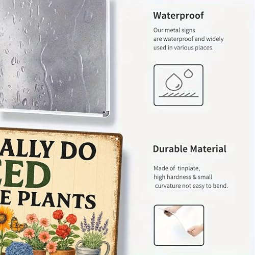 Funny Outdoor Garden Sign - Yes I Really Do Need All These Plants