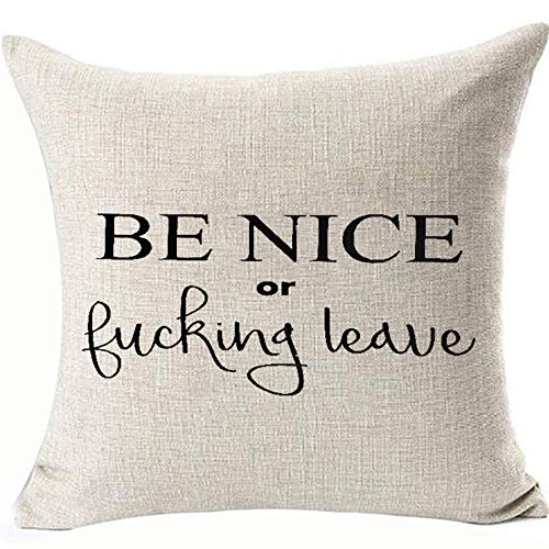Be Nice or Fucking Leave Throw Pillow Cover - 18x18 Inch Linen Blend