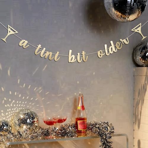 Gold A Tini Bit Older Birthday Banner for Martini Parties