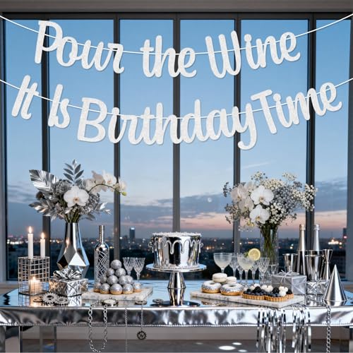 Pour the Wine It Is Birthday Time Banner - Silver Glitter Decor