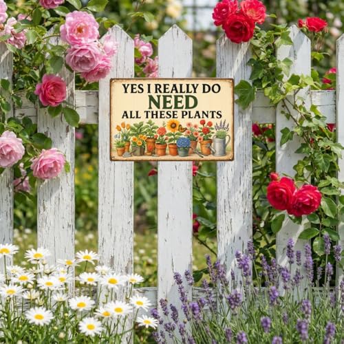 Funny Outdoor Garden Sign - Yes I Really Do Need All These Plants