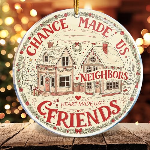 Neighbor Christmas Ornament - Chance Made Us Neighbor Acrylic Decor