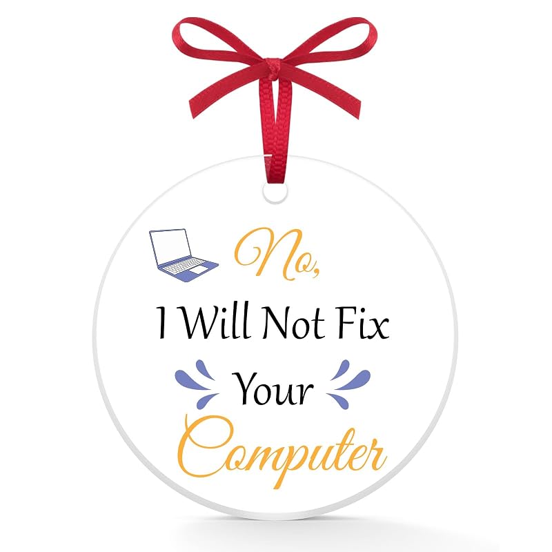 Funny Computer Programmer Christmas Ornament - I Will Not Fix Your Computer - Acrylic Nerd Gift