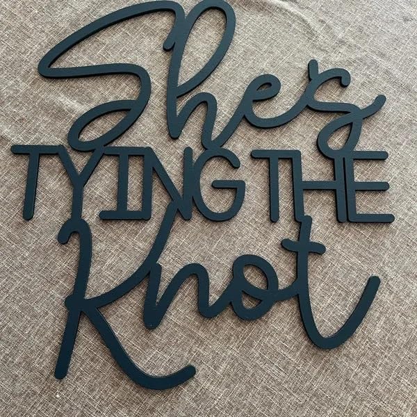 She's Tying The Knot Wooden Sign for Wedding and Bridal Shower Backdrop