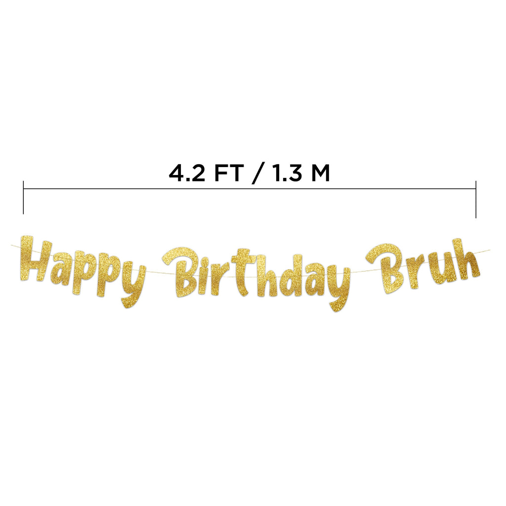 Pre-Strung Happy Birthday Bruh Gold Glitter Banner - Funny Birthday Decorations for Teen Boys and Girls - Party Supplies and Gifts