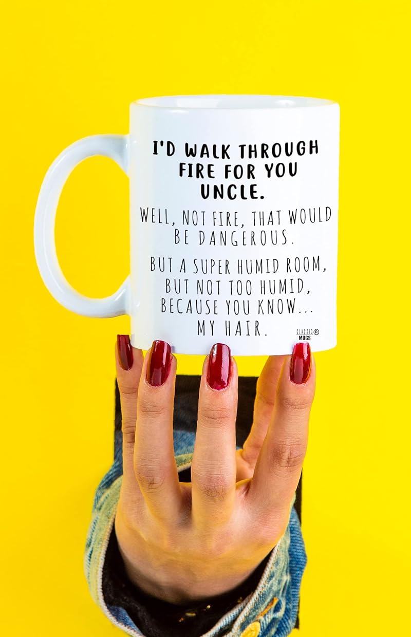 I’d Walk Through Fire For You Uncle Mug – Humorous Gift for Uncle, Funny Father’s Day, Birthday, Christmas