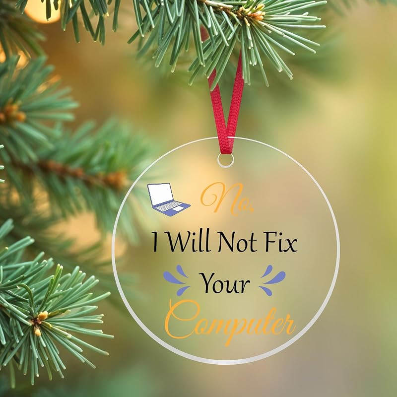 Funny Computer Programmer Christmas Ornament - I Will Not Fix Your Computer - Acrylic Nerd Gift