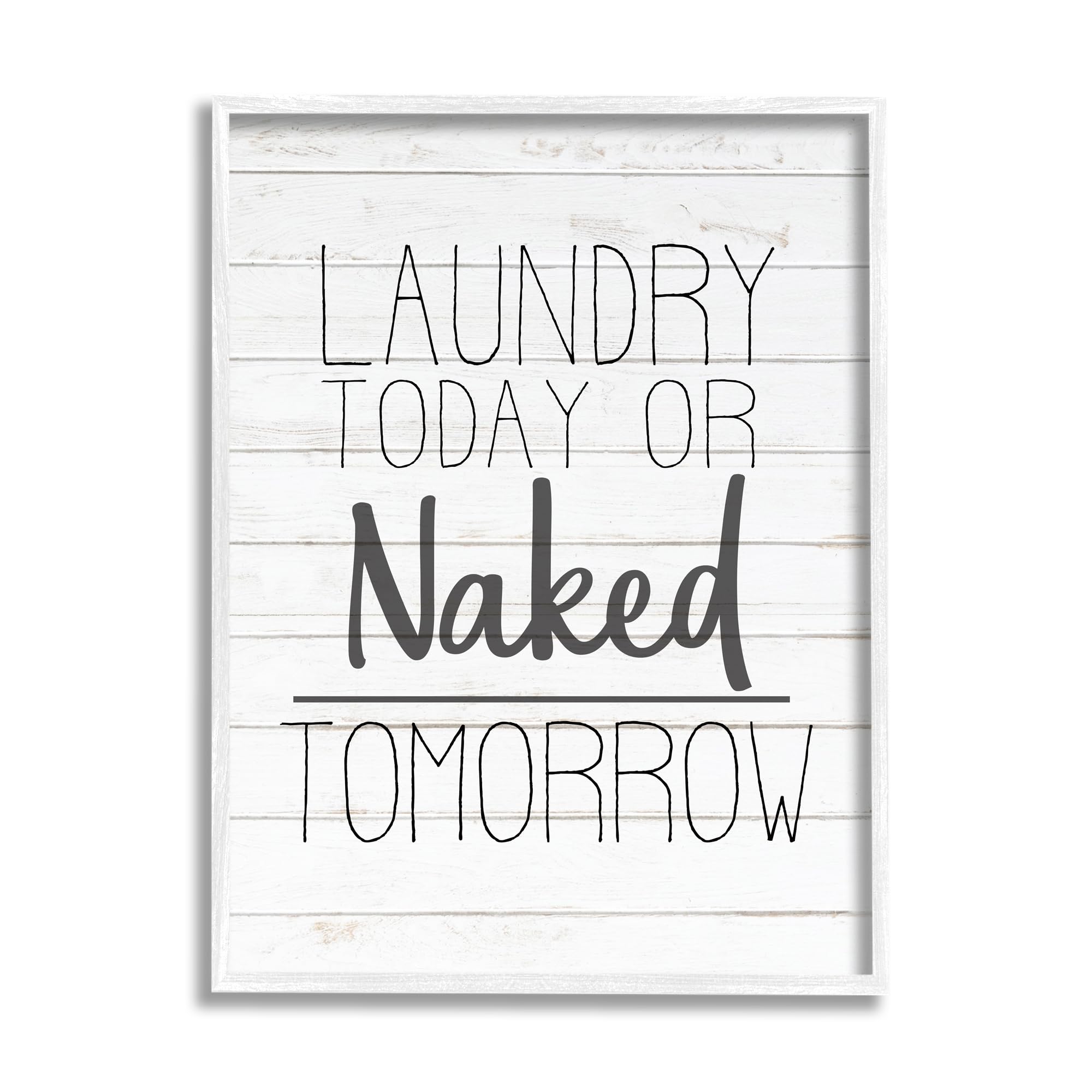 Stupell Industries 'Laundry Today or Naked Tomorrow Black and White Planked Look', Framed Giclee Art, White, 16 x 20 Inches, Easy to Hang and Sturdy, Made in USA, by Kim Allen