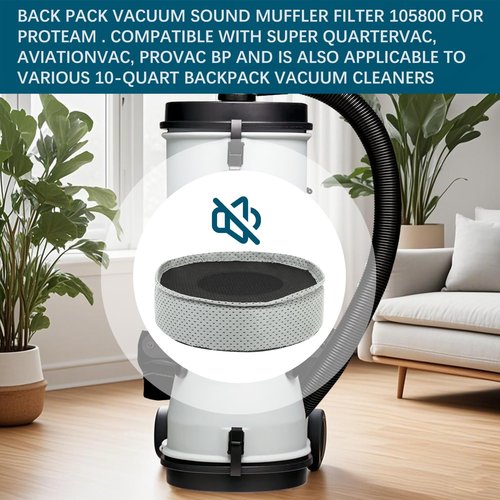 Back pack Vacuum Sound Muffler Filter 105800 For Proteam Pro Compatible with Super QuarterVac, AviationVac, ProVac BP and is also applicable to various 10-quart backpack vacuum cleaners
