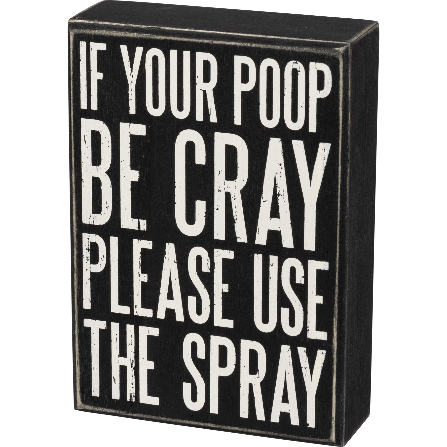 Primitives by Kathy Box Sign - If Your Poop Be Cray Please Use The Spray
