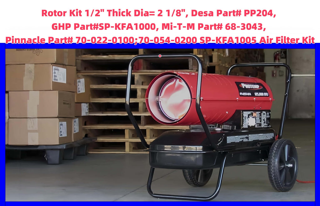 PP204 HA3004 1/2" Rotor Kit / 70-054-0200 SP-KFA1005 Filter Kit For Reddy Desa All-Pro Remington Master Knipco Dayton Heaters