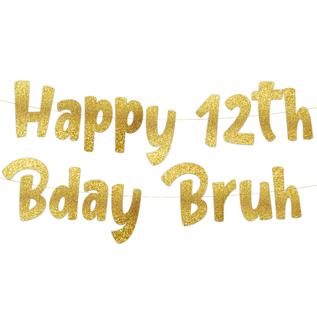 Pre-Strung Happy 12th Bday Bruh Gold Glitter Banner - Funny 12th Birthday Decorations for Boys and Girls - Birthday Party Supplies and Gifts