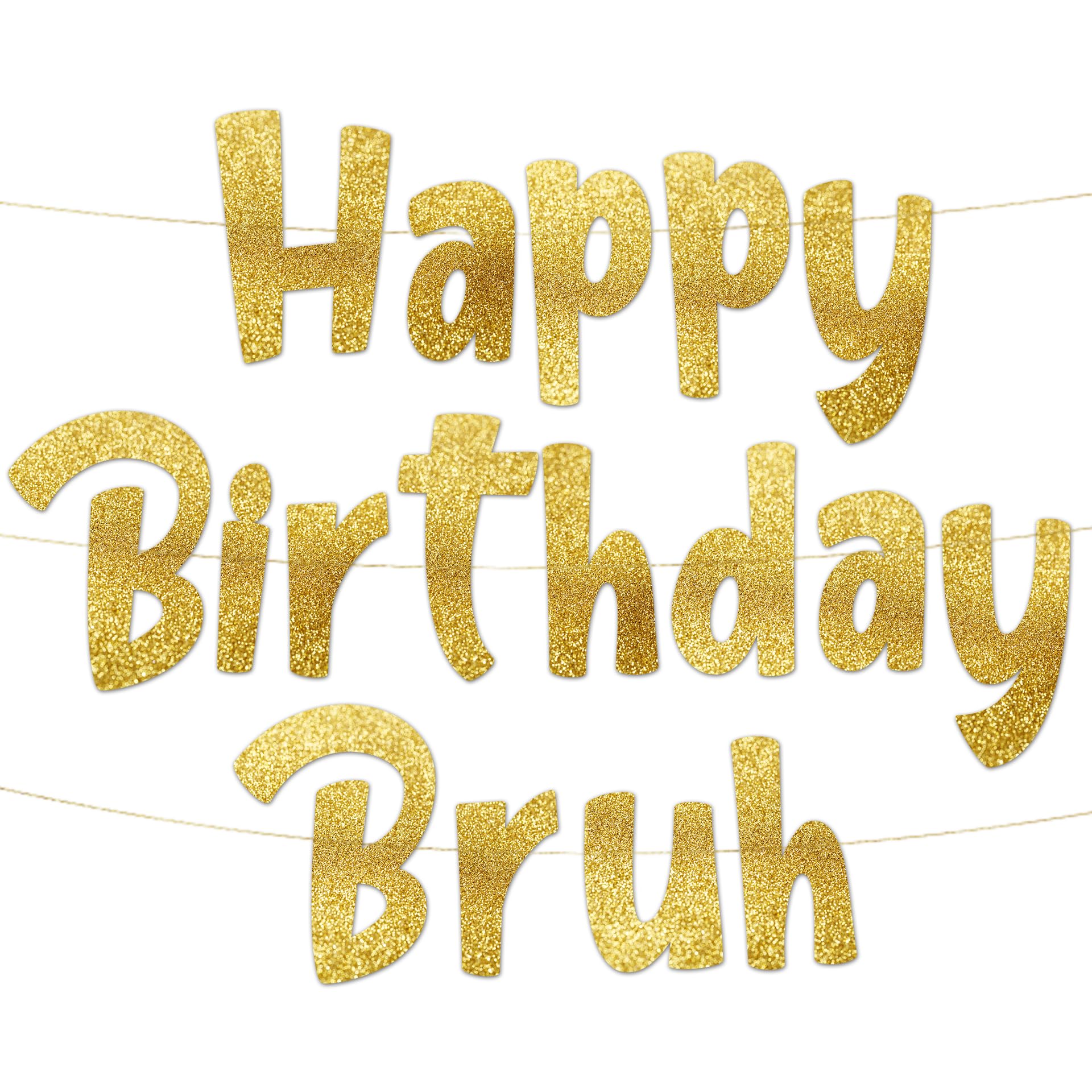 Pre-Strung Happy Birthday Bruh Gold Glitter Banner - Funny Birthday Decorations for Teen Boys and Girls - Party Supplies and Gifts