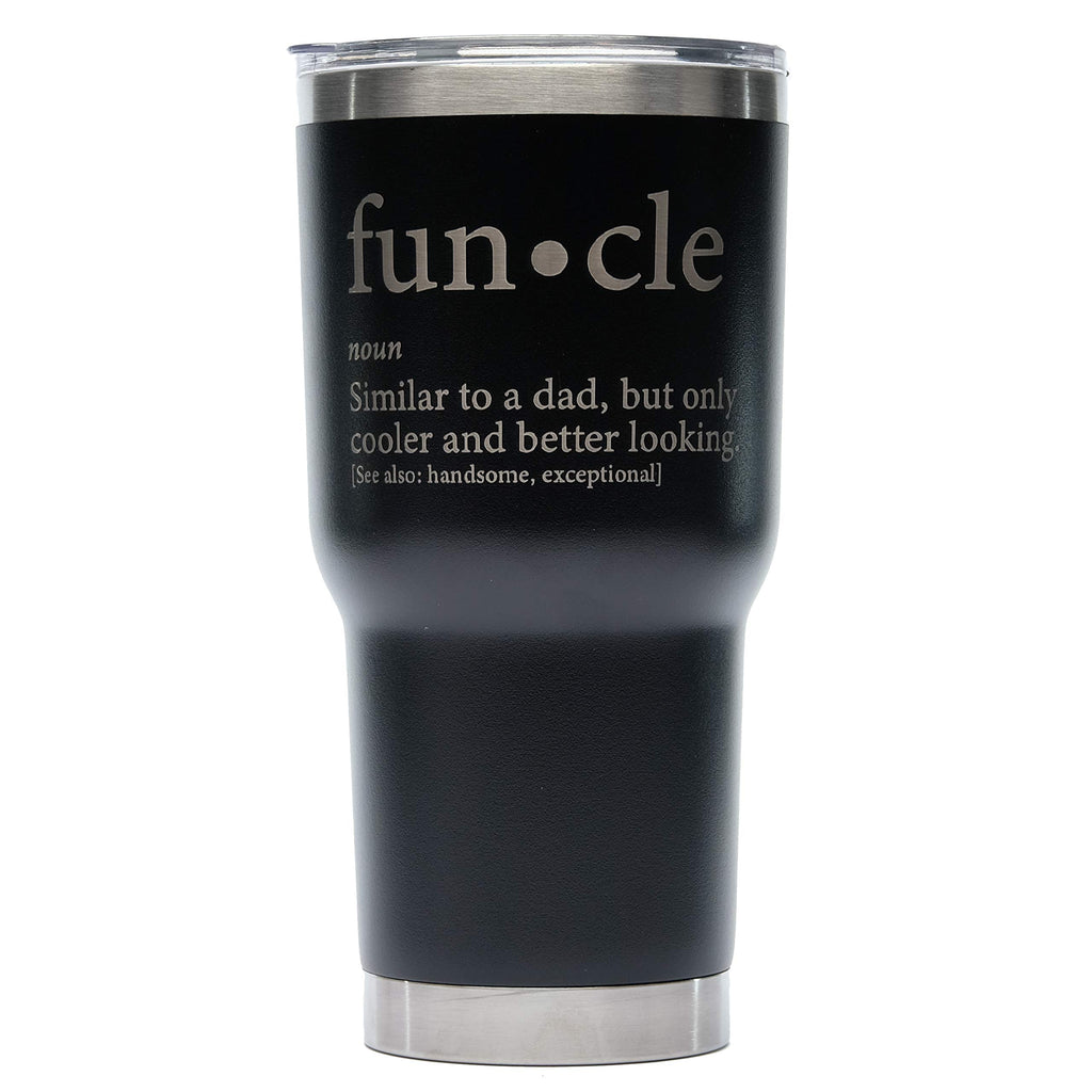 Greatness Line Funcle Uncle Gift Idea Novelty Graphic Humor Sarcastic Cool Very Funny 30 oz SS Tumbler Black Powder Coated Laser Engraved