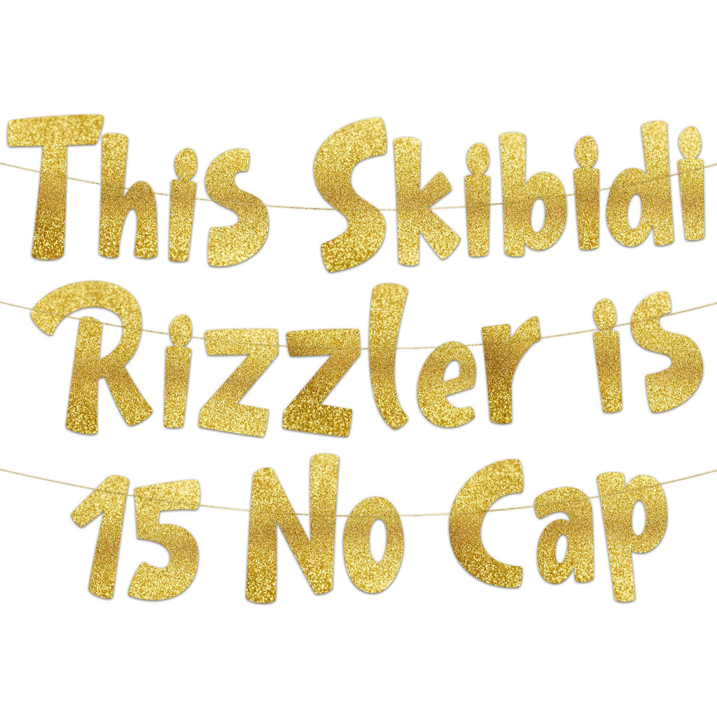 Pre-Strung This Skibidi Rizzler is 15 No Cap Gold Glitter Banner - Funny 15th Birthday Decorations for Teen Boys and Girls - Birthday Party Supplies and Gifts