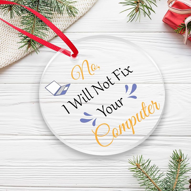 Funny Computer Programmer Christmas Ornament - I Will Not Fix Your Computer - Acrylic Nerd Gift