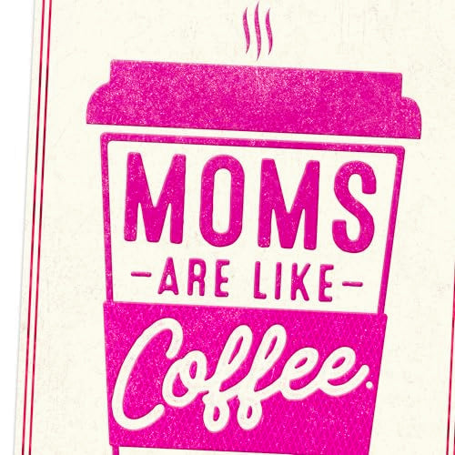 Hallmark Shoebox Funny Mother's Day Greeting Card - Moms Are Like Coffee